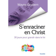 S'enraciner en Christ : 30 jours  pour grandir la foi