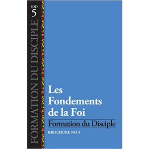 Formation du Disciple - Étude 5 - Fondements De La Foi