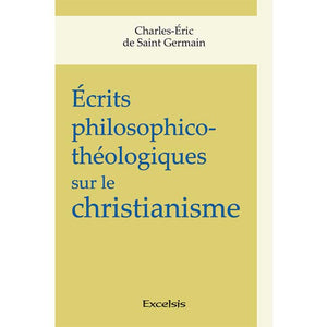 Écrits philosophico-théologiques sur le christianisme
