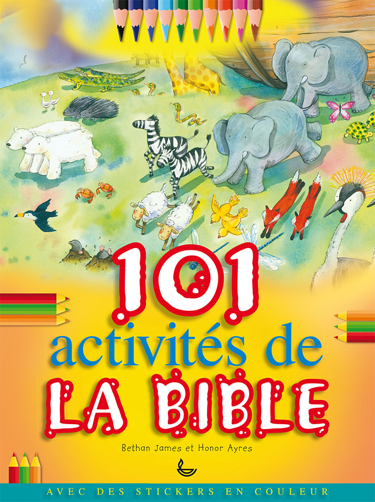 101 activités de la Bible - Avec des autocollants en couleur