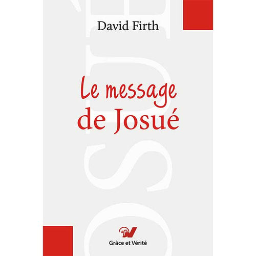 Le message de Josué. Commentaire biblique 