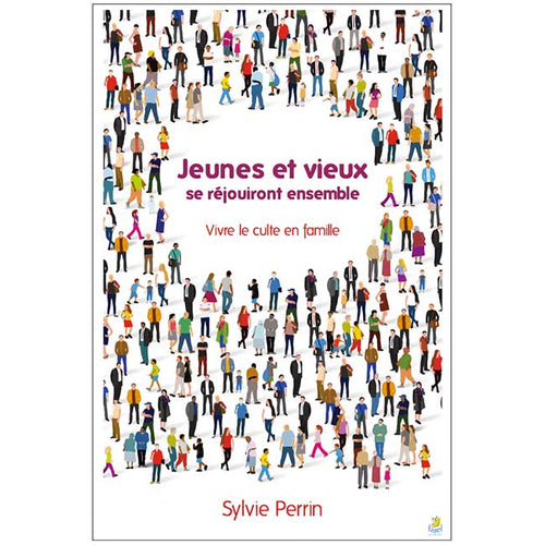 Jeunes et vieux se réjouiront ensemble 