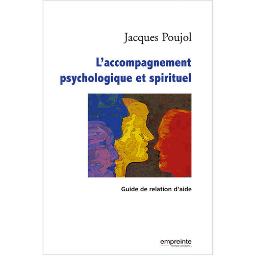 L’accompagnement psychologique et spirituel - Jacques Poujol - 9782906405905