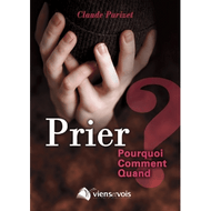 Priez, pourquoi, comment, quand
