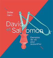 David et Salomon - Exemples de vie pour aujourd’hui [Relié]