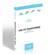 Une vie transformée - Comment Dieu nous change - Guide d'étude