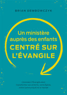 Un ministère auprès des enfants centré sur l’Évangile