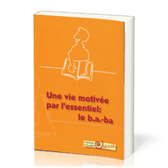 Une vie motivée par l’essentiel: le B.A.-B.A