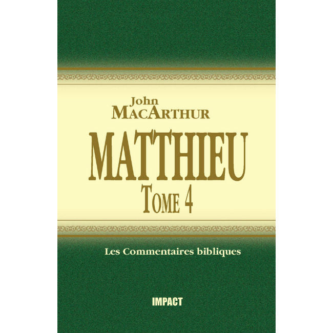 Matthieu 24-28 - Tome 4, Commentaire biblique