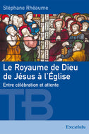 Le Royaume de Dieu de Jésus à l’Église - Stephane Rhéaume